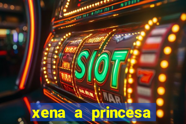 xena a princesa guerreira online